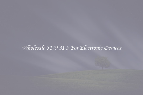 Wholesale 3179 31 5 For Electronic Devices