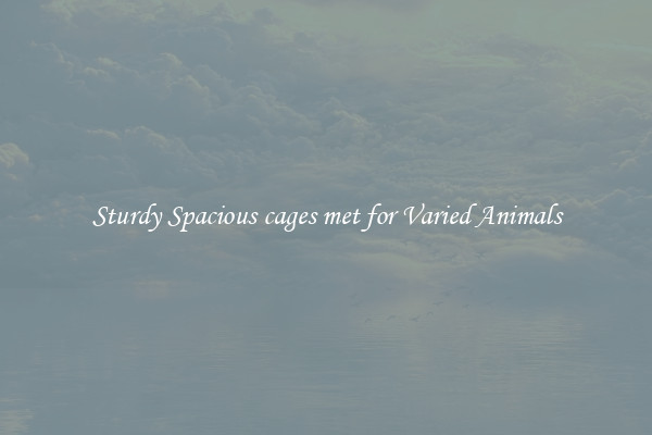 Sturdy Spacious cages met for Varied Animals