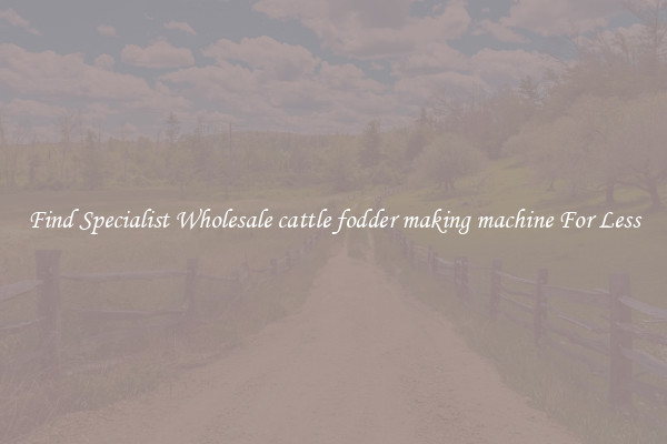  Find Specialist Wholesale cattle fodder making machine For Less 