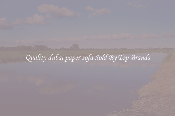 Quality dubai paper sofa Sold By Top Brands