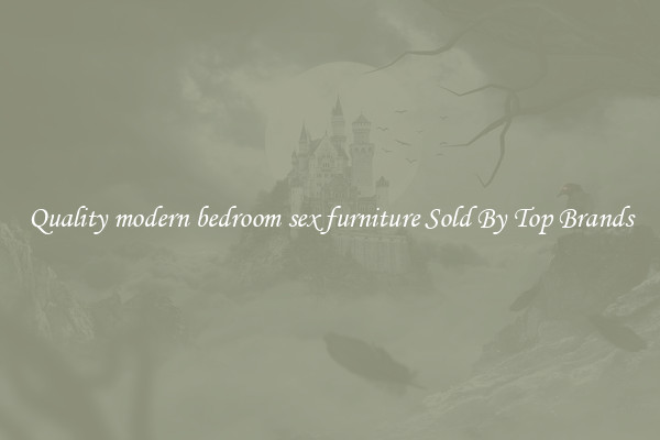 Quality modern bedroom sex furniture Sold By Top Brands