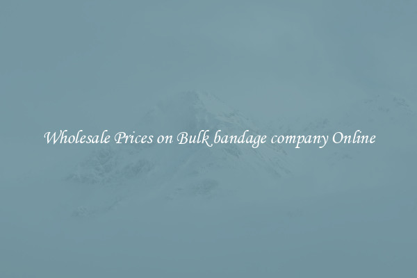 Wholesale Prices on Bulk bandage company Online