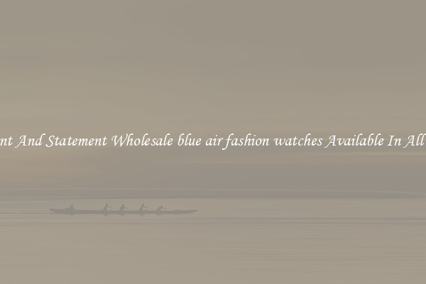 Elegant And Statement Wholesale blue air fashion watches Available In All Styles