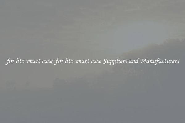 for htc smart case, for htc smart case Suppliers and Manufacturers