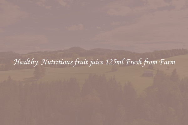 Healthy, Nutritious fruit juice 125ml Fresh from Farm
