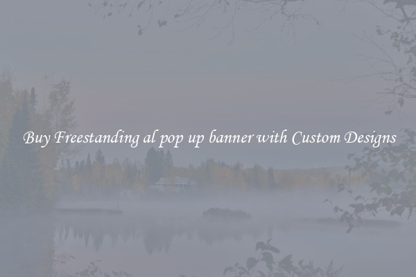 Buy Freestanding al pop up banner with Custom Designs