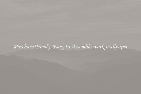 Purchase Trendy, Easy to Assemble work wallpaper