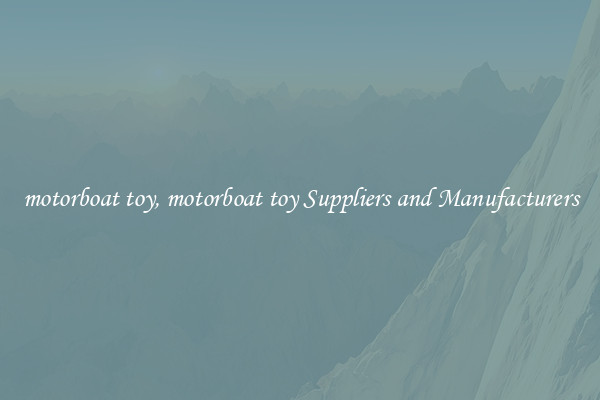 motorboat toy, motorboat toy Suppliers and Manufacturers