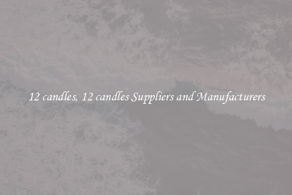 12 candles, 12 candles Suppliers and Manufacturers