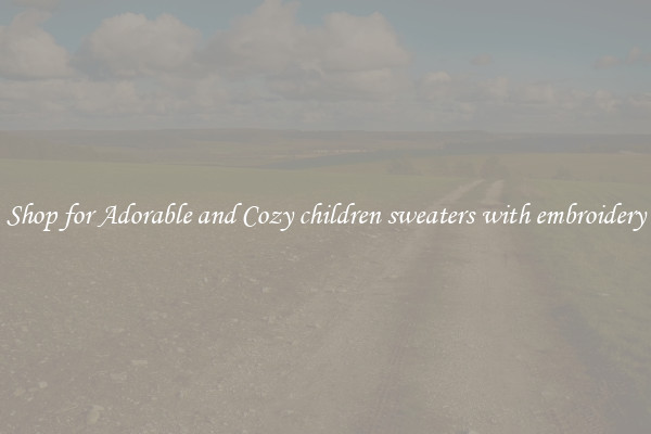 Shop for Adorable and Cozy children sweaters with embroidery
