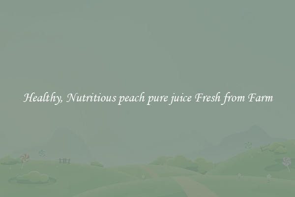 Healthy, Nutritious peach pure juice Fresh from Farm