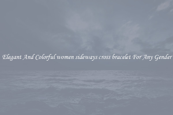 Elegant And Colorful women sideways cross bracelet For Any Gender