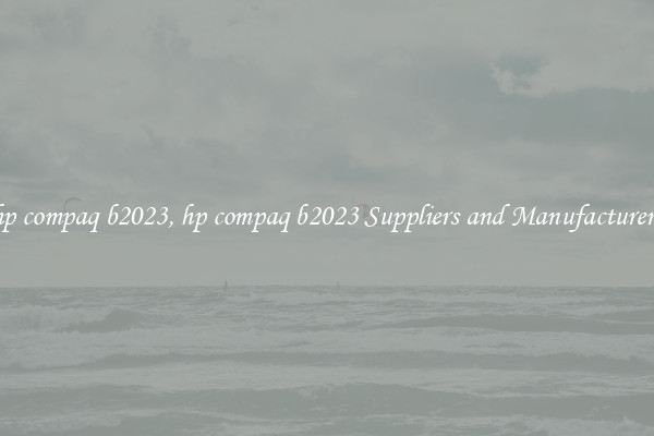 hp compaq b2023, hp compaq b2023 Suppliers and Manufacturers