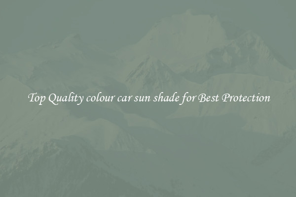 Top Quality colour car sun shade for Best Protection