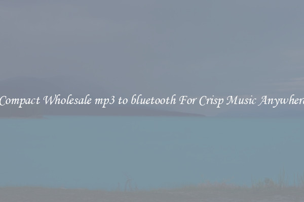 Compact Wholesale mp3 to bluetooth For Crisp Music Anywhere