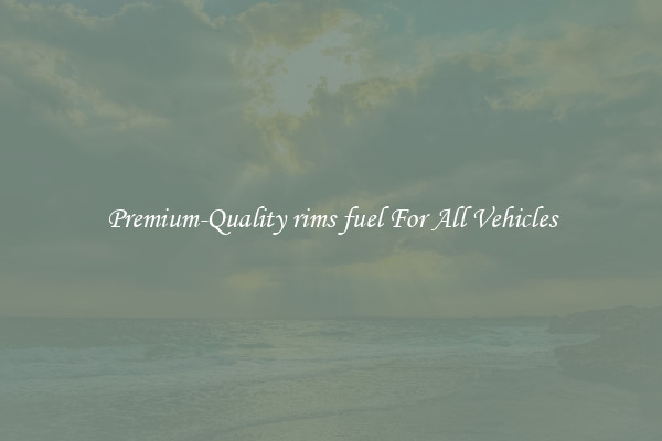 Premium-Quality rims fuel For All Vehicles