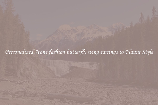 Personalized Stone fashion butterfly wing earrings to Flaunt Style