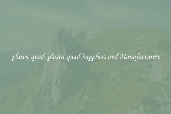 plastic quad, plastic quad Suppliers and Manufacturers