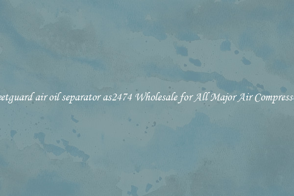 fleetguard air oil separator as2474 Wholesale for All Major Air Compressors