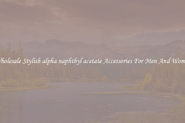 Wholesale Stylish alpha naphthyl acetate Accessories For Men And Women