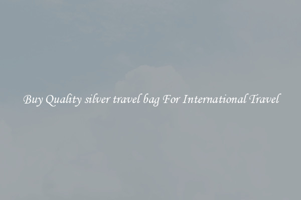 Buy Quality silver travel bag For International Travel