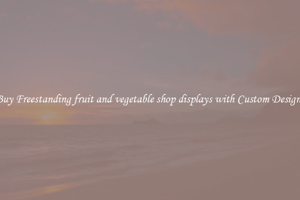 Buy Freestanding fruit and vegetable shop displays with Custom Designs