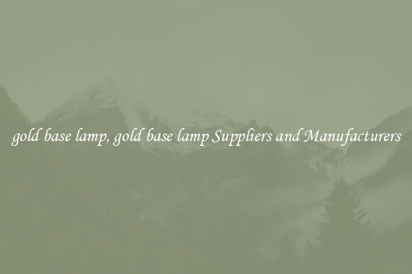 gold base lamp, gold base lamp Suppliers and Manufacturers