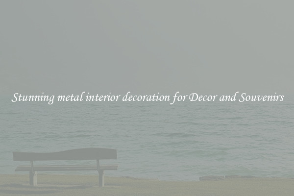 Stunning metal interior decoration for Decor and Souvenirs