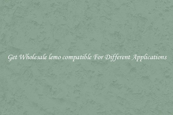 Get Wholesale lemo compatible For Different Applications