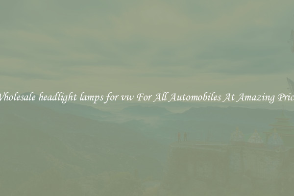 Wholesale headlight lamps for vw For All Automobiles At Amazing Prices