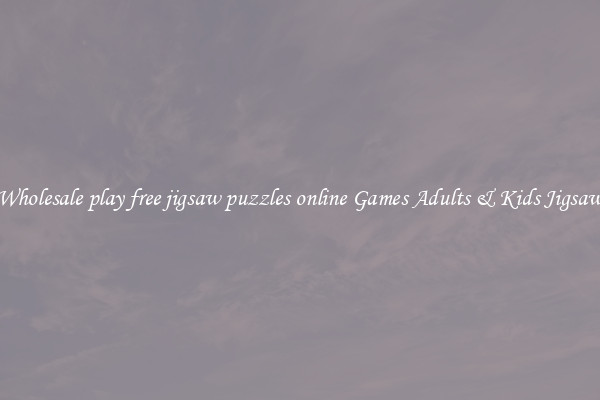 Wholesale play free jigsaw puzzles online Games Adults & Kids Jigsaw