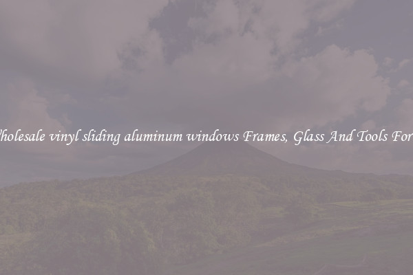 Get Wholesale vinyl sliding aluminum windows Frames, Glass And Tools For Repair