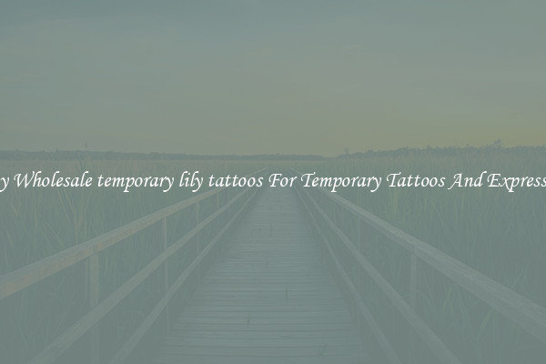 Buy Wholesale temporary lily tattoos For Temporary Tattoos And Expression