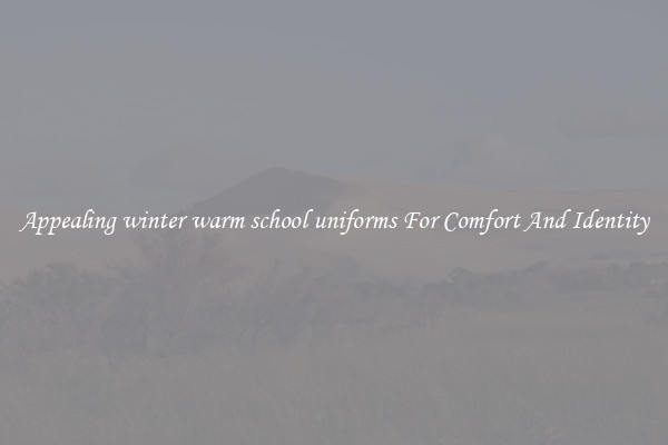 Appealing winter warm school uniforms For Comfort And Identity