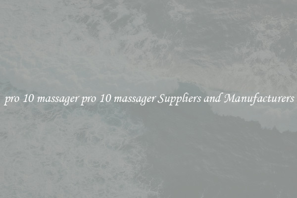 pro 10 massager pro 10 massager Suppliers and Manufacturers